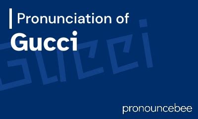 guccio gucci pronounce|gucci slang origin.